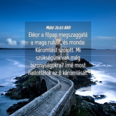 Picture 04 - Máté 26:65 KAR - Ekkor a fõpap megszaggatá a maga ruháit, és - Bible Verse Picture