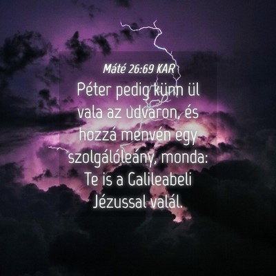 Picture 04 - Máté 26:69 KAR - Péter pedig künn ül vala az udvaron, és - Bible Verse Picture
