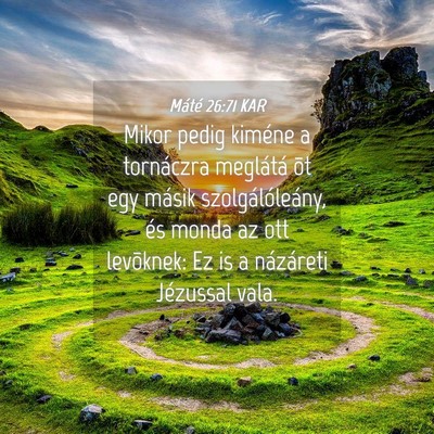 Picture 04 - Máté 26:71 KAR - Mikor pedig kiméne a tornáczra meglátá õt - Bible Verse Picture
