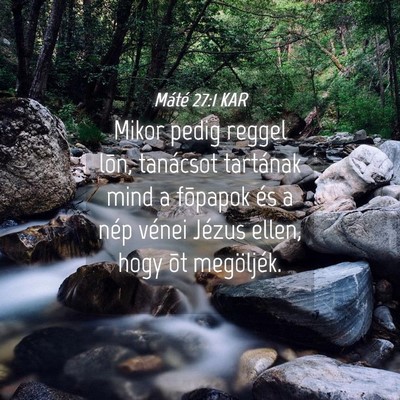 Picture 04 - Máté 27:1 KAR - Mikor pedig reggel lõn, tanácsot tartának mind - Bible Verse Picture
