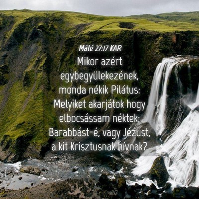 Picture 04 - Máté 27:17 KAR - Mikor azért egybegyülekezének, monda nékik - Bible Verse Picture