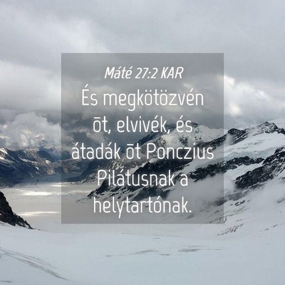 Picture 04 - Máté 27:2 KAR - És megkötözvén õt, elvivék, és átadák - Bible Verse Picture