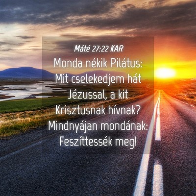 Picture 04 - Máté 27:22 KAR - Monda nékik Pilátus: Mit cselekedjem hát - Bible Verse Picture