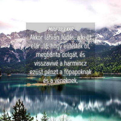 Picture 04 - Máté 27:3 KAR - Akkor látván Júdás, a ki õt elárulá, hogy - Bible Verse Picture