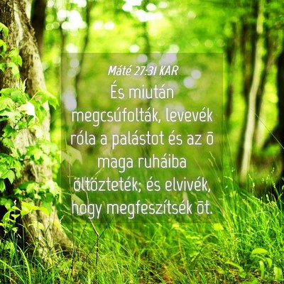 Picture 04 - Máté 27:31 KAR - És miután megcsúfolták, levevék róla a - Bible Verse Picture