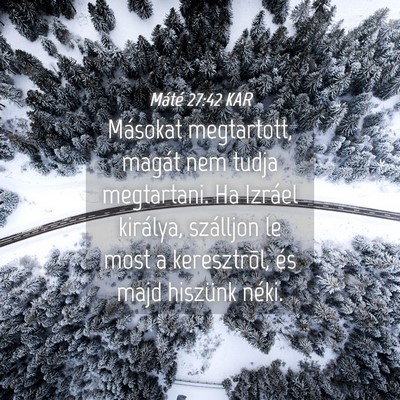 Picture 04 - Máté 27:42 KAR - Másokat megtartott, magát nem tudja megtartani. - Bible Verse Picture