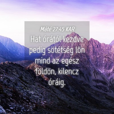 Picture 04 - Máté 27:45 KAR - Hat órától kezdve pedig sötétség lõn mind - Bible Verse Picture