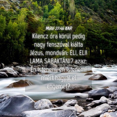 Picture 04 - Máté 27:46 KAR - Kilencz óra körül pedig nagy fenszóval - Bible Verse Picture