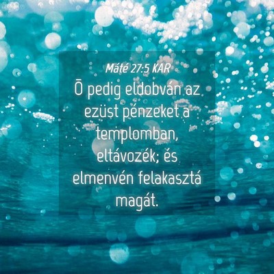 Picture 04 - Máté 27:5 KAR - Õ pedig eldobván az ezüst pénzeket a - Bible Verse Picture