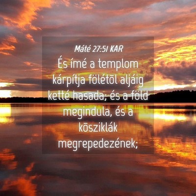 Picture 04 - Máté 27:51 KAR - És ímé a templom kárpítja fölétõl aljáig - Bible Verse Picture