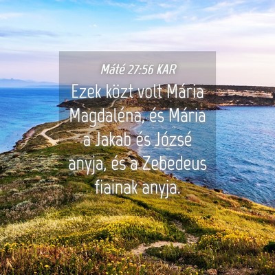 Picture 04 - Máté 27:56 KAR - Ezek közt volt Mária Magdaléna, és Mária a - Bible Verse Picture
