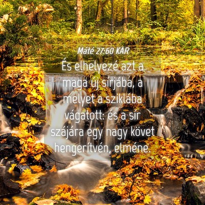 Picture 04 - Máté 27:60 KAR - És elhelyezé azt a maga új sírjába, a melyet - Bible Verse Picture