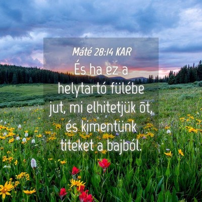 Picture 04 - Máté 28:14 KAR - És ha ez a helytartó fülébe jut, mi - Bible Verse Picture