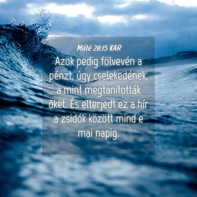 Picture 04 - Máté 28:15 KAR - Azok pedig fölvevén a pénzt, úgy - Bible Verse Picture