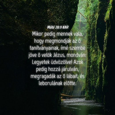 Picture 04 - Máté 28:9 KAR - Mikor pedig mennek vala, hogy megmondják az õ - Bible Verse Picture