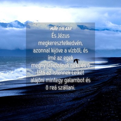 Picture 04 - Máté 3:16 KAR - És Jézus megkeresztelkedvén, azonnal kijöve a - Bible Verse Picture