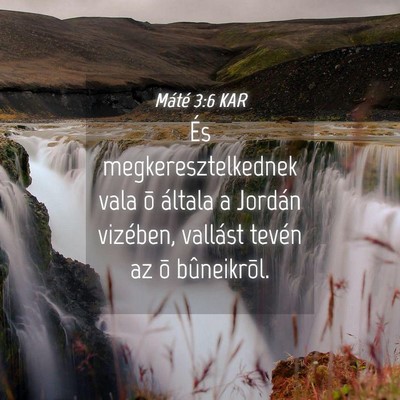 Picture 04 - Máté 3:6 KAR - És megkeresztelkednek vala õ általa a Jordán - Bible Verse Picture