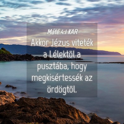 Picture 04 - Máté 4:1 KAR - Akkor Jézus viteték a Lélektõl a pusztába, - Bible Verse Picture