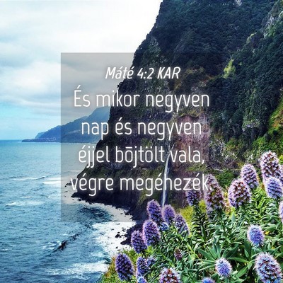 Picture 04 - Máté 4:2 KAR - És mikor negyven nap és negyven éjjel - Bible Verse Picture