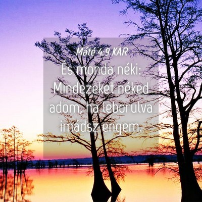 Picture 04 - Máté 4:9 KAR - És monda néki: Mindezeket néked adom, ha - Bible Verse Picture