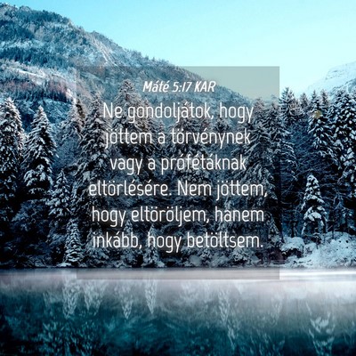 Picture 04 - Máté 5:17 KAR - Ne gondoljátok, hogy jöttem a törvénynek vagy - Bible Verse Picture