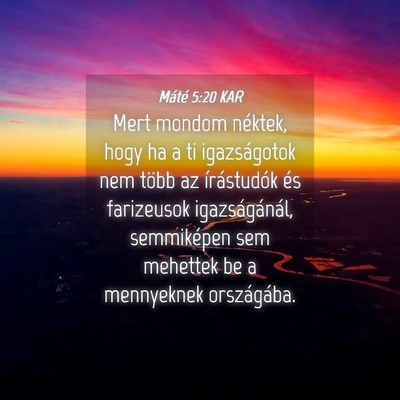 Picture 04 - Máté 5:20 KAR - Mert mondom néktek, hogy ha a ti igazságotok - Bible Verse Picture