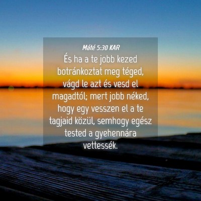 Picture 04 - Máté 5:30 KAR - És ha a te jobb kezed botránkoztat meg téged, - Bible Verse Picture