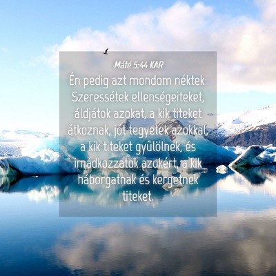 Picture 04 - Máté 5:44 KAR - Én pedig azt mondom néktek: Szeressétek - Bible Verse Picture