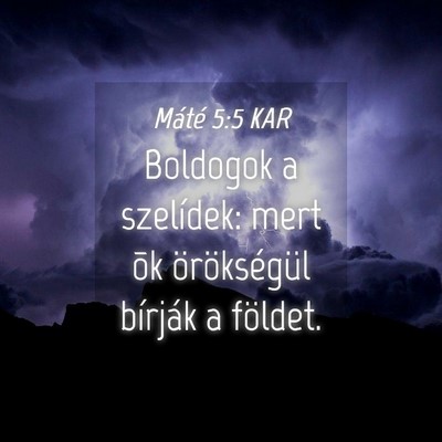 Picture 04 - Máté 5:5 KAR - Boldogok a szelídek: mert õk örökségül - Bible Verse Picture