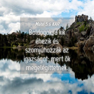 Picture 04 - Máté 5:6 KAR - Boldogok, a kik éhezik és szomjúhozzák az - Bible Verse Picture