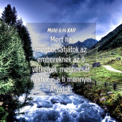 Picture 04 - Máté 6:14 KAR - Mert ha megbocsátjátok az embereknek az õ - Bible Verse Picture
