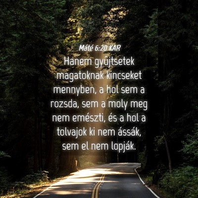 Picture 04 - Máté 6:20 KAR - Hanem gyûjtsetek magatoknak kincseket mennyben, - Bible Verse Picture