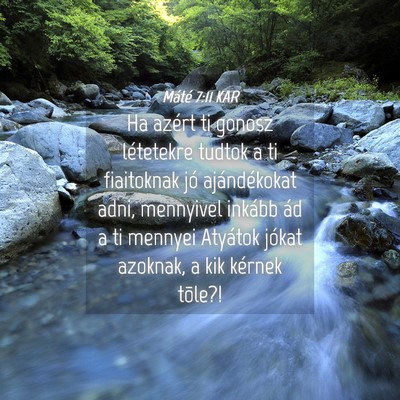 Picture 04 - Máté 7:11 KAR - Ha azért ti gonosz létetekre tudtok a ti - Bible Verse Picture