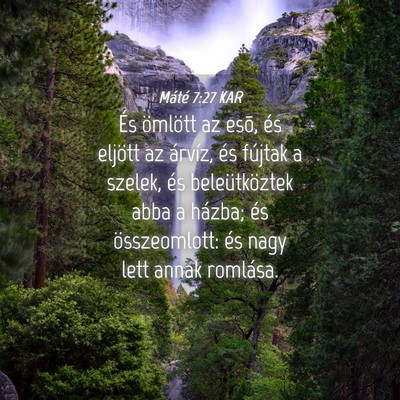 Picture 04 - Máté 7:27 KAR - És ömlött az esõ, és eljött az árvíz, és - Bible Verse Picture