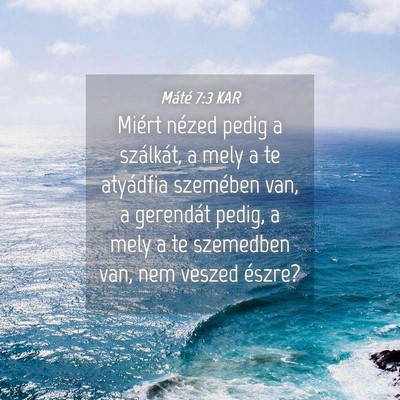 Picture 04 - Máté 7:3 KAR - Miért nézed pedig a szálkát, a mely a te - Bible Verse Picture