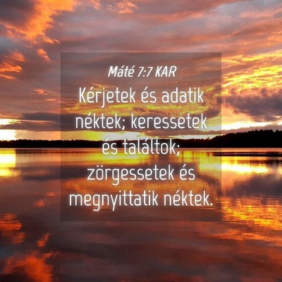 Picture 04 - Máté 7:7 KAR - Kérjetek és adatik néktek; keressetek és - Bible Verse Picture