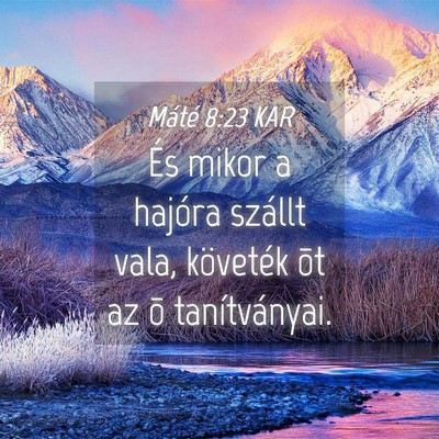 Picture 04 - Máté 8:23 KAR - És mikor a hajóra szállt vala, követék õt - Bible Verse Picture
