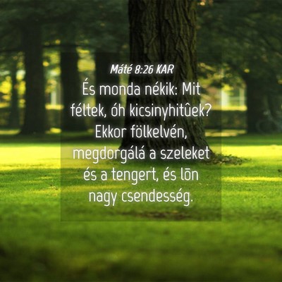 Picture 04 - Máté 8:26 KAR - És monda nékik: Mit féltek, óh - Bible Verse Picture