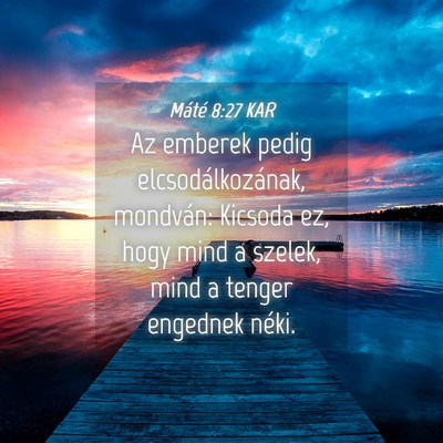 Picture 04 - Máté 8:27 KAR - Az emberek pedig elcsodálkozának, mondván: - Bible Verse Picture