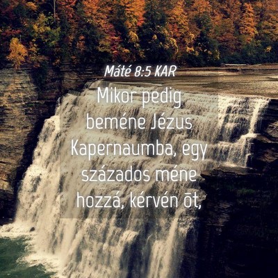 Picture 04 - Máté 8:5 KAR - Mikor pedig beméne Jézus Kapernaumba, egy - Bible Verse Picture