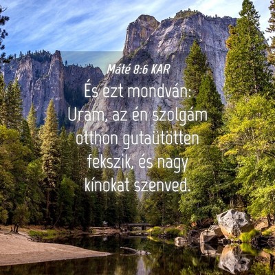 Picture 04 - Máté 8:6 KAR - És ezt mondván: Uram, az én szolgám otthon - Bible Verse Picture