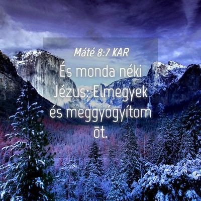 Picture 04 - Máté 8:7 KAR - És monda néki Jézus: Elmegyek és - Bible Verse Picture