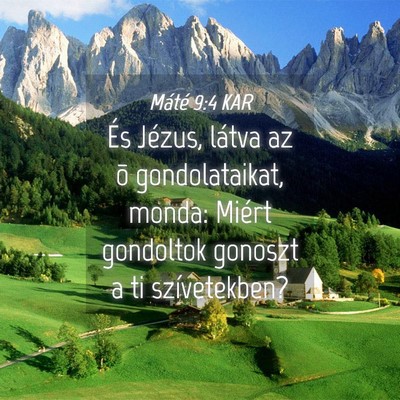 Picture 04 - Máté 9:4 KAR - És Jézus, látva az õ gondolataikat, monda: - Bible Verse Picture