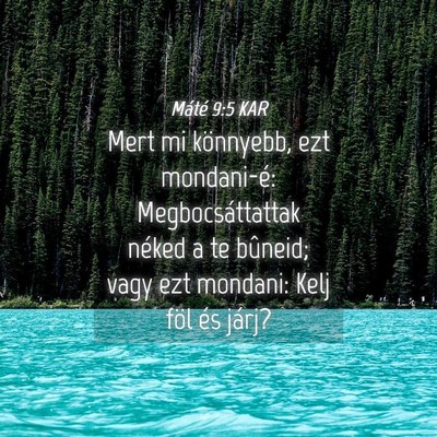Picture 04 - Máté 9:5 KAR - Mert mi könnyebb, ezt mondani-é: - Bible Verse Picture
