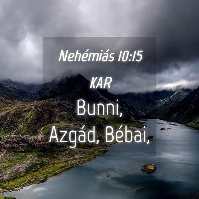 Picture 04 - Nehémiás 10:15 KAR - Bunni, Azgád, - Bible Verse Picture