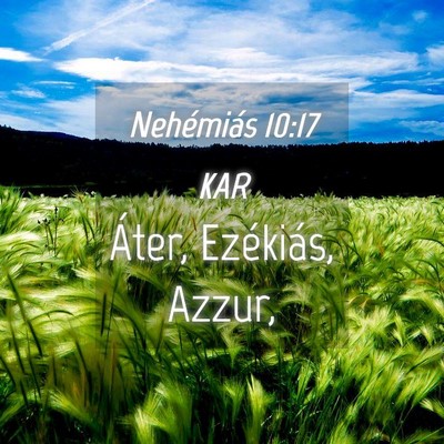 Picture 04 - Nehémiás 10:17 KAR - Áter, Ezékiás, - Bible Verse Picture