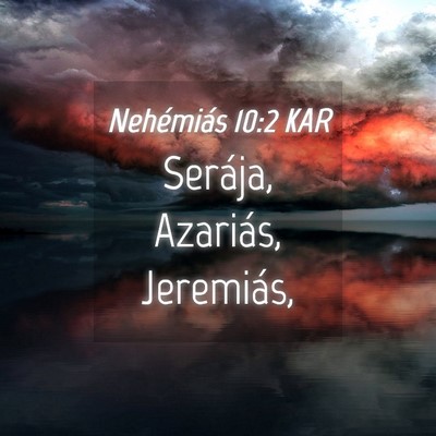 Picture 04 - Nehémiás 10:2 KAR - Serája, Azariás, - Bible Verse Picture
