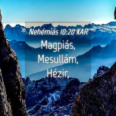Picture 04 - Nehémiás 10:20 KAR - Magpiás, Mesullám, - Bible Verse Picture