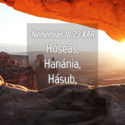 Picture 04 - Nehémiás 10:23 KAR - Hóseás, Hanánia, - Bible Verse Picture