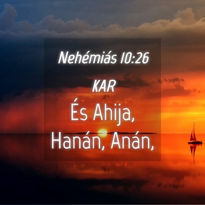 Picture 04 - Nehémiás 10:26 KAR - És Ahija, Hanán, - Bible Verse Picture
